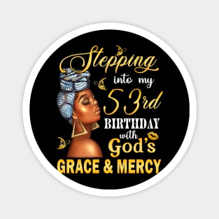 Stepping Into My 53rd Birthday With God's Grace & Mercy Bday Magnet